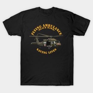 Flying Ambulance - Black Hawk - Saving Lives T-Shirt